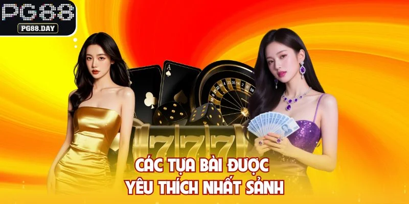 Các tựa bài được yêu thích nhất sảnh