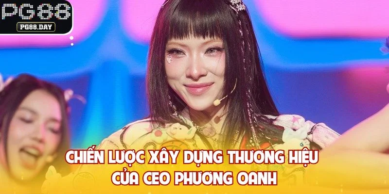 Chiến lược xây dựng thương hiệu của CEO Phương Oanh