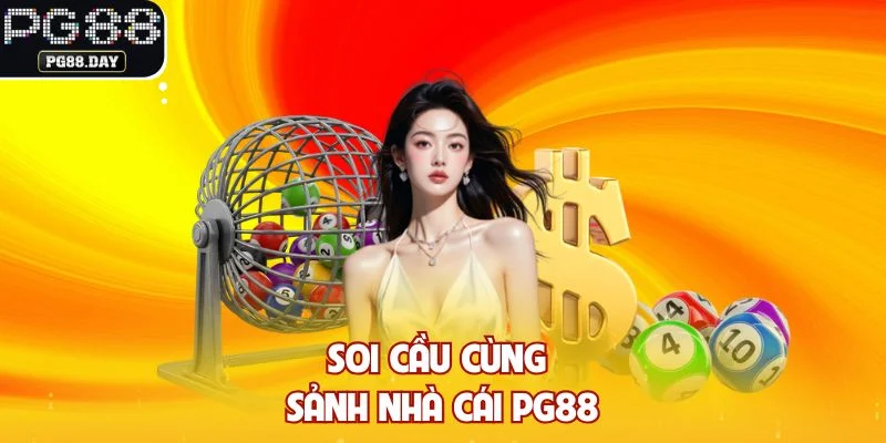 Soi cầu cùng sảnh nhà cái PG88