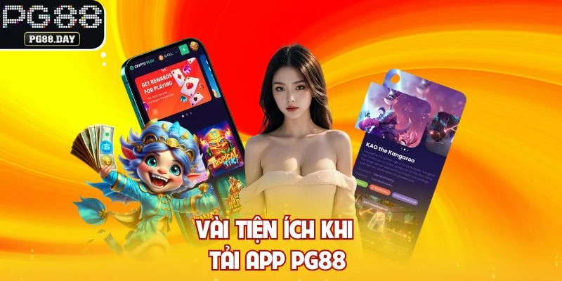 Vài tiện ích khi tải app PG88