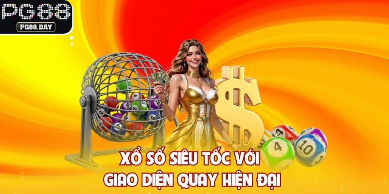 Xổ số siêu tốc với giao diện quay hiện đại